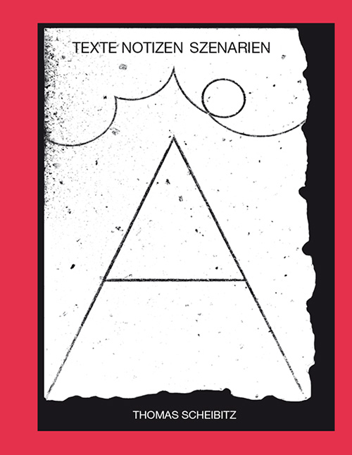 THOMAS SCHEIBITZ - Texte Notizen Szenarien